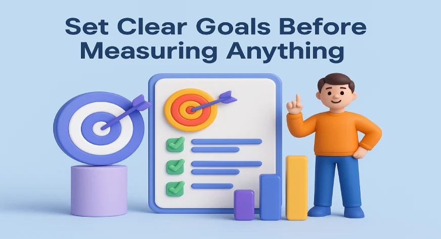 set clear goals before measuring anything